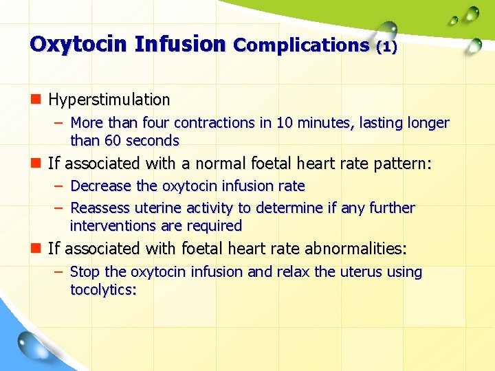 Oxytocin Infusion Complications (1) n Hyperstimulation – More than four contractions in 10 minutes,