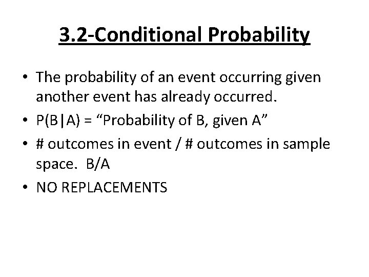 3. 2 -Conditional Probability • The probability of an event occurring given another event