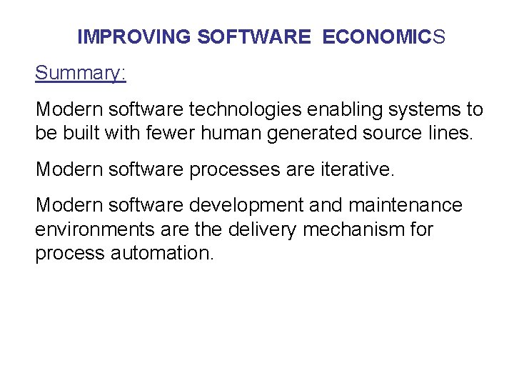 IMPROVING SOFTWARE ECONOMICS Summary: Modern software technologies enabling systems to be built with fewer