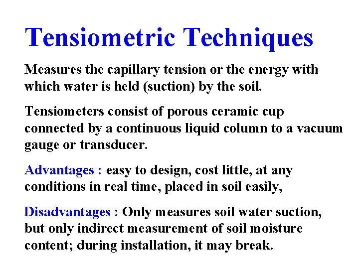 Tensiometric Techniques Measures the capillary tension or the energy with which water is held