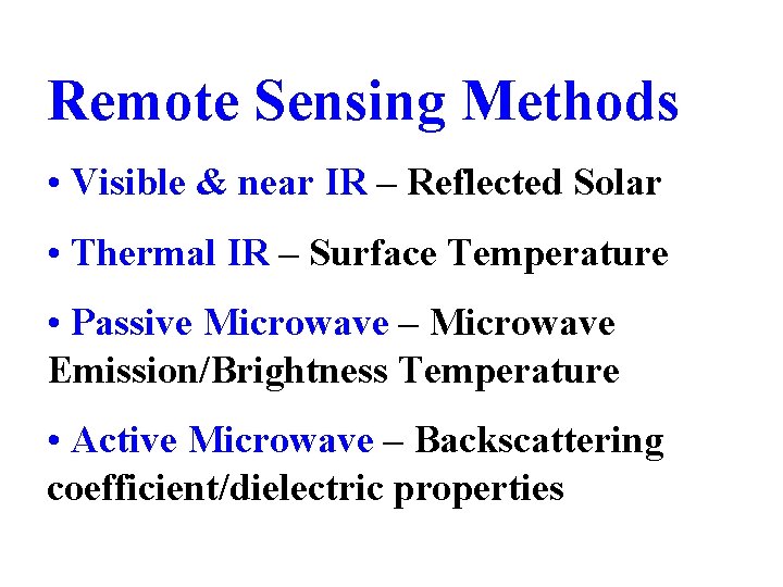 Remote Sensing Methods • Visible & near IR – Reflected Solar • Thermal IR