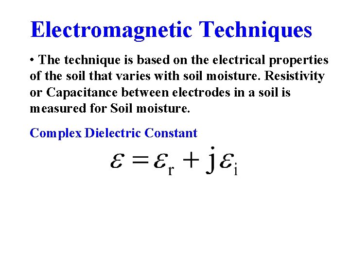 Electromagnetic Techniques • The technique is based on the electrical properties of the soil