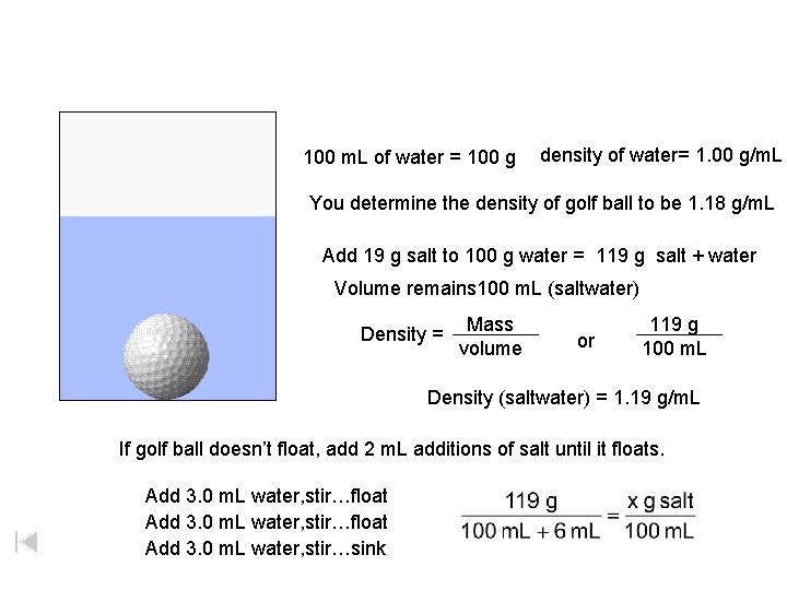 100 m. L of water = 100 g density of water= 1. 00 g/m.