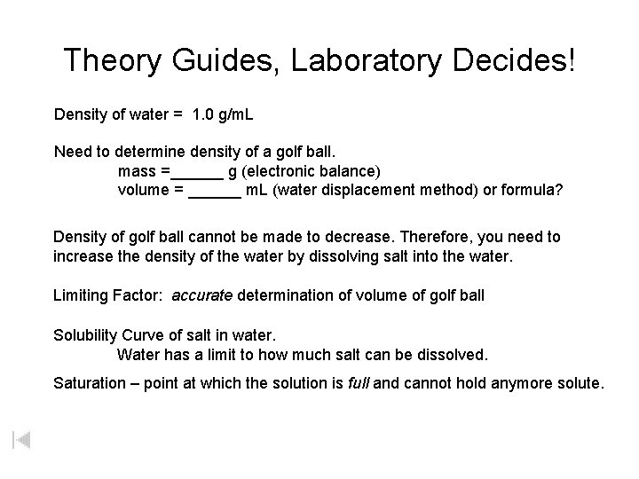 Theory Guides, Laboratory Decides! Density of water = 1. 0 g/m. L Need to