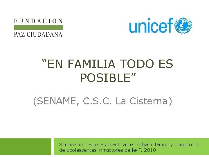 “EN FAMILIA TODO ES POSIBLE” (SENAME, C. S. C. La Cisterna) Seminario: “Buenas prácticas