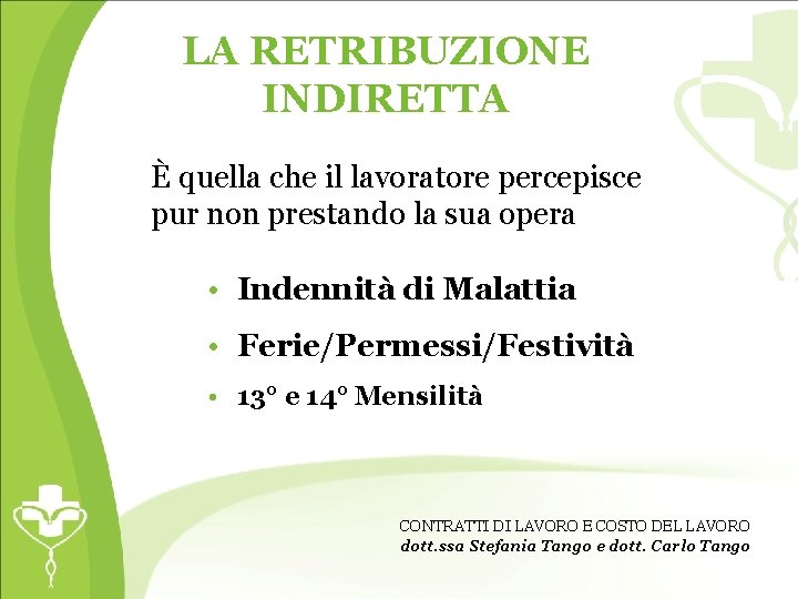 LA RETRIBUZIONE INDIRETTA È quella che il lavoratore percepisce pur non prestando la sua