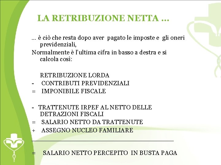 LA RETRIBUZIONE NETTA … … è ciò che resta dopo aver pagato le imposte