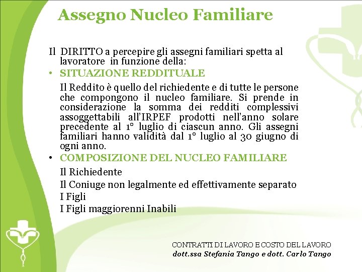 Assegno Nucleo Familiare Il DIRITTO a percepire gli assegni familiari spetta al lavoratore in