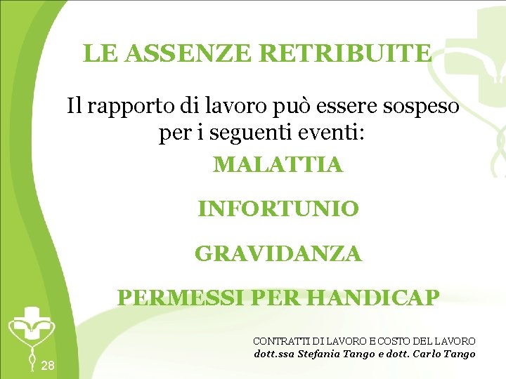 LE ASSENZE RETRIBUITE Il rapporto di lavoro può essere sospeso per i seguenti eventi: