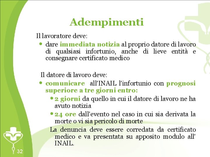 Adempimenti Il lavoratore deve: • dare immediata notizia al proprio datore di lavoro di