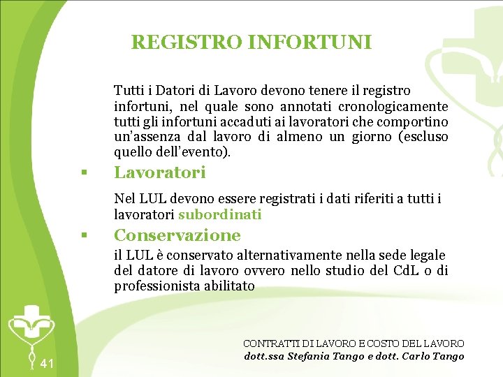 REGISTRO INFORTUNI Tutti i Datori di Lavoro devono tenere il registro infortuni, nel quale