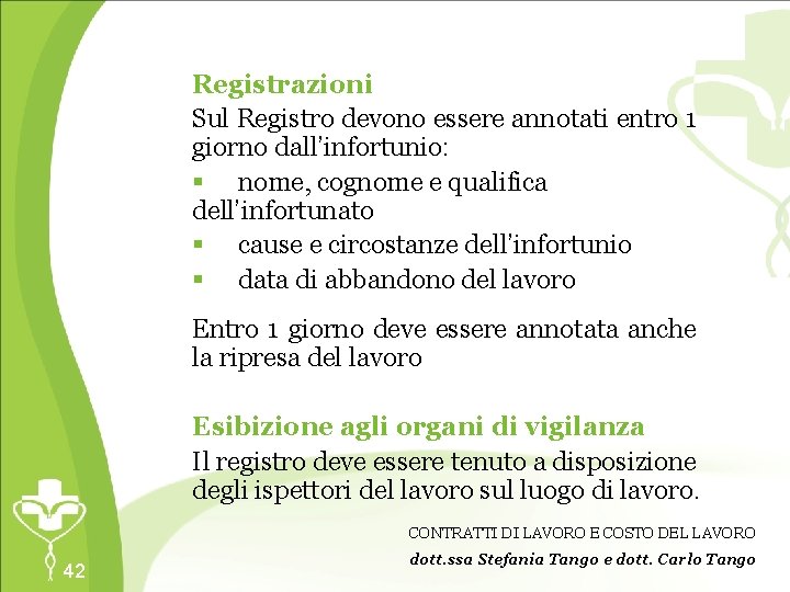 Registrazioni Sul Registro devono essere annotati entro 1 giorno dall’infortunio: § nome, cognome e