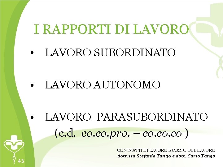 I RAPPORTI DI LAVORO • LAVORO SUBORDINATO Master in Farmacia Territoriale • LAVORO AUTONOMO