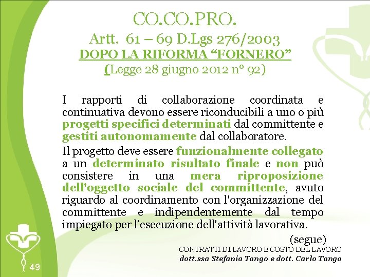 CO. PRO. Artt. 61 – 69 D. Lgs 276/2003 DOPO LA RIFORMA “FORNERO” (Legge