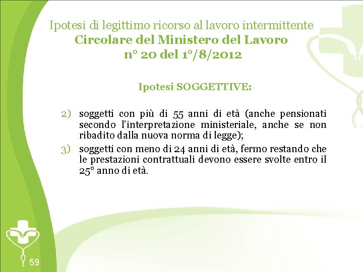 Ipotesi di legittimo ricorso al lavoro intermittente Circolare del Ministero del Lavoro n° 20