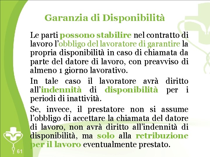 Garanzia di Disponibilità 61 Le parti possono stabilire nel contratto di lavoro l’obbligo del