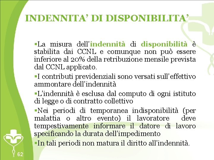 INDENNITA’ DI DISPONIBILITA’ §La misura dell’indennità di disponibilità è stabilita dai CCNL e comunque