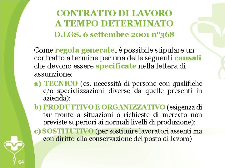 CONTRATTO DI LAVORO A TEMPO DETERMINATO D. LGS. 6 settembre 2001 n° 368 Come