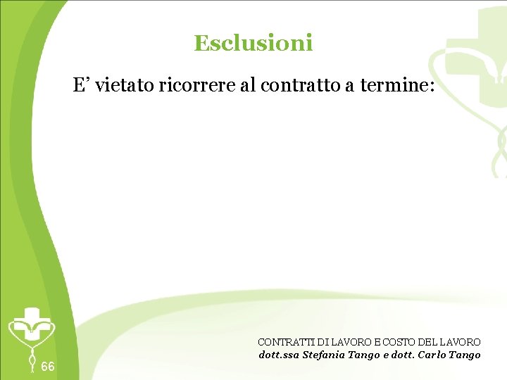 Esclusioni E’ vietato ricorrere al contratto a termine: Ma. LL’ester in Farmacia Territoriale 66