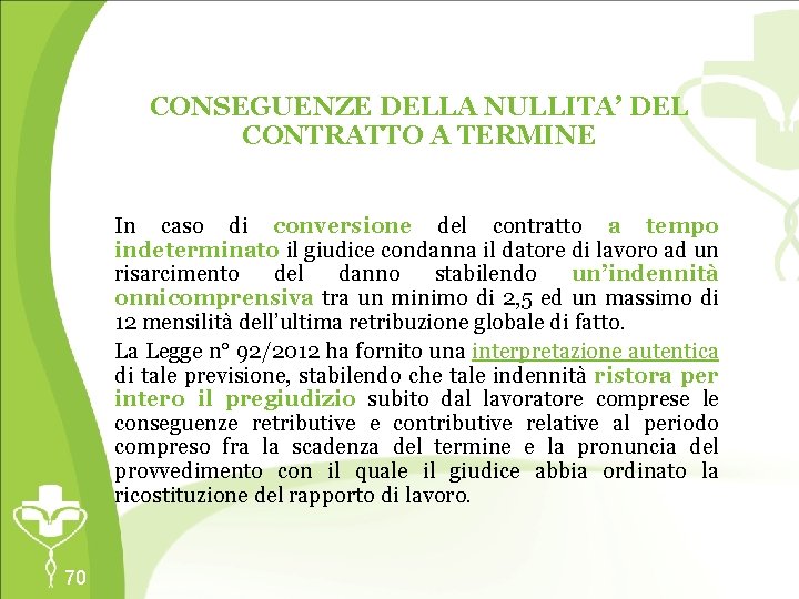 CONSEGUENZE DELLA NULLITA’ DEL CONTRATTO A TERMINE In caso di conversione del contratto a