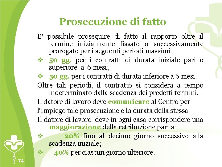 Prosecuzione di fatto E’ possibile proseguire di fatto il rapporto oltre il termine inizialmente