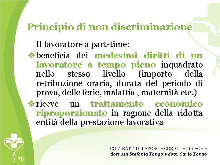 Principio di non discriminazione Il lavoratore a part-time: v beneficia dei medesimi diritti di