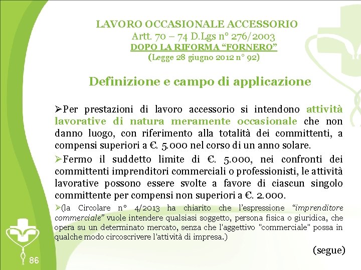 LAVORO OCCASIONALE ACCESSORIO Artt. 70 – 74 D. Lgs n° 276/2003 DOPO LA RIFORMA