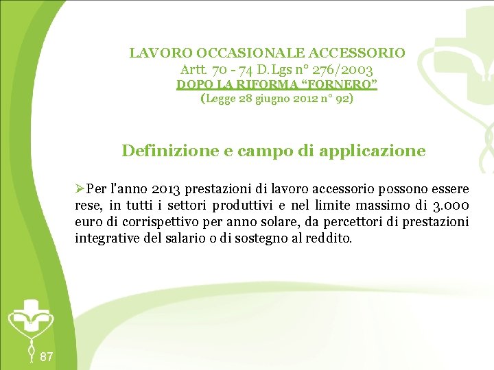 LAVORO OCCASIONALE ACCESSORIO Artt. 70 - 74 D. Lgs n° 276/2003 DOPO LA RIFORMA