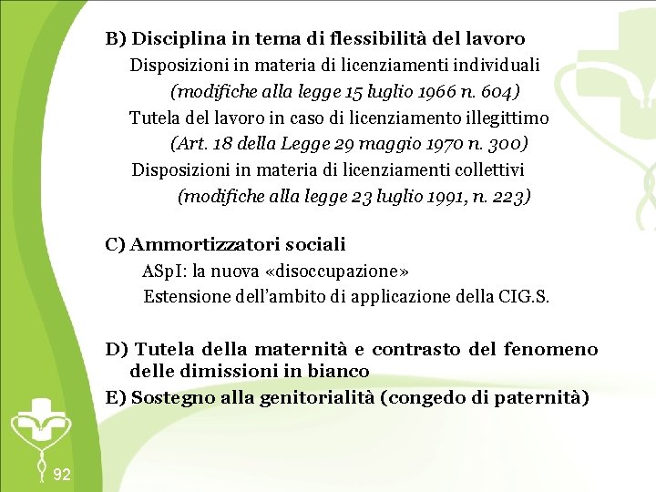 B) Disciplina in tema di flessibilità del lavoro Disposizioni in materia di licenziamenti individuali