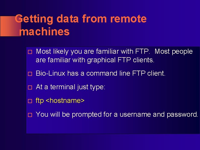 Getting data from remote machines � Most likely you are familiar with FTP. Most Getting data from remote machines � Most likely you are familiar with FTP. Most