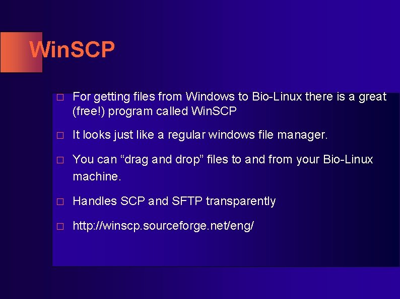 Win. SCP � For getting files from Windows to Bio-Linux there is a great Win. SCP � For getting files from Windows to Bio-Linux there is a great