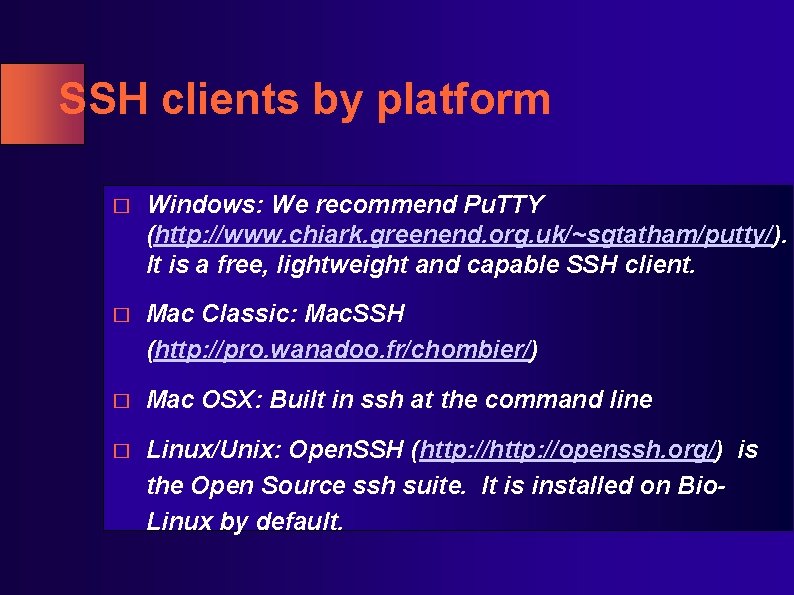 SSH clients by platform � Windows: We recommend Pu. TTY (http: //www. chiark. greenend. SSH clients by platform � Windows: We recommend Pu. TTY (http: //www. chiark. greenend.