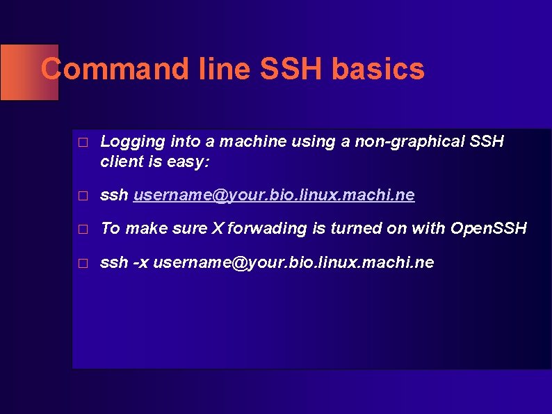 Command line SSH basics � Logging into a machine using a non-graphical SSH client Command line SSH basics � Logging into a machine using a non-graphical SSH client