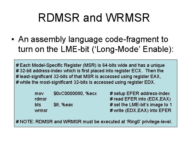 RDMSR and WRMSR • An assembly language code-fragment to turn on the LME-bit (‘Long-Mode’