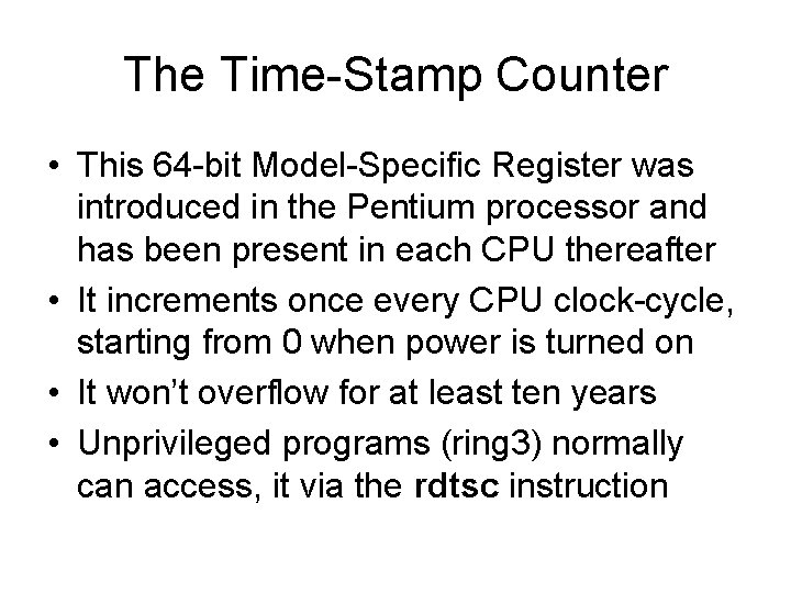 The Time-Stamp Counter • This 64 -bit Model-Specific Register was introduced in the Pentium
