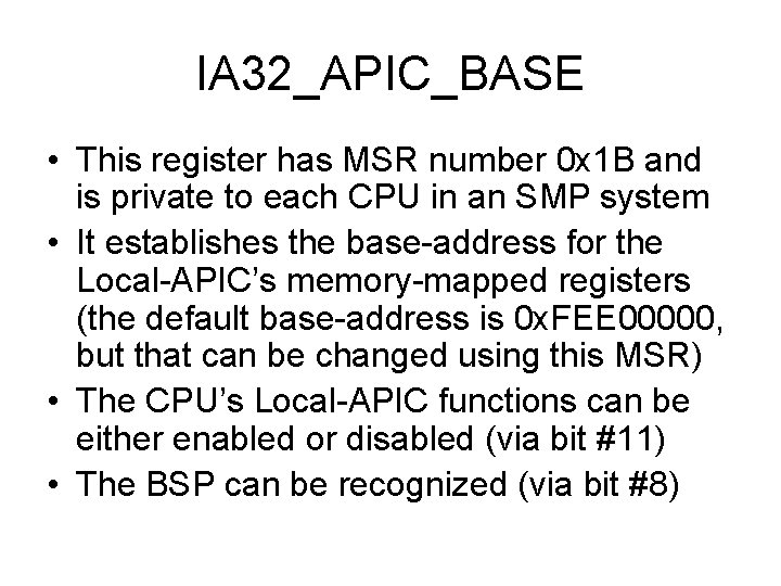 IA 32_APIC_BASE • This register has MSR number 0 x 1 B and is