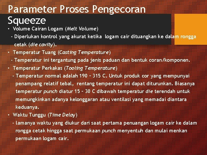 Parameter Proses Pengecoran Squeeze • Volume Cairan Logam (Melt Volume) - Diperlukan kontrol yang Parameter Proses Pengecoran Squeeze • Volume Cairan Logam (Melt Volume) - Diperlukan kontrol yang