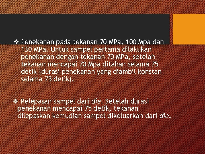 v Penekanan pada tekanan 70 MPa, 100 Mpa dan 130 MPa. Untuk sampel pertama v Penekanan pada tekanan 70 MPa, 100 Mpa dan 130 MPa. Untuk sampel pertama