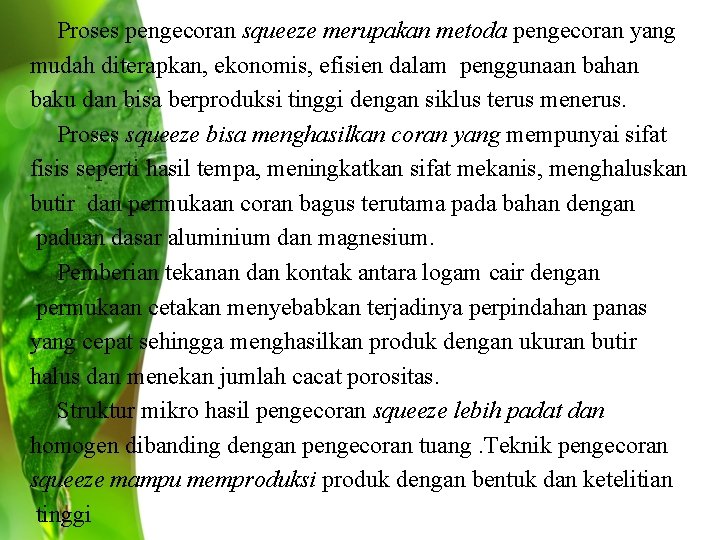 Proses pengecoran squeeze merupakan metoda pengecoran yang mudah diterapkan, ekonomis, efisien dalam penggunaan bahan Proses pengecoran squeeze merupakan metoda pengecoran yang mudah diterapkan, ekonomis, efisien dalam penggunaan bahan