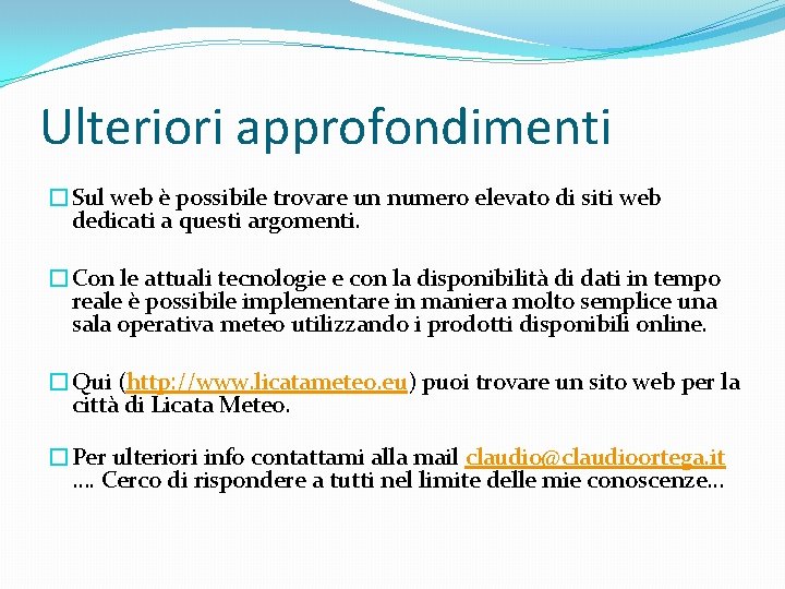 Ulteriori approfondimenti �Sul web è possibile trovare un numero elevato di siti web dedicati