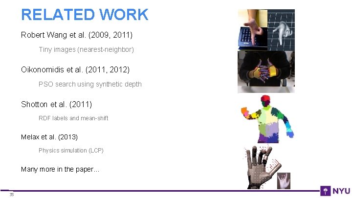 RELATED WORK Robert Wang et al. (2009, 2011) Tiny images (nearest-neighbor) Oikonomidis et al.