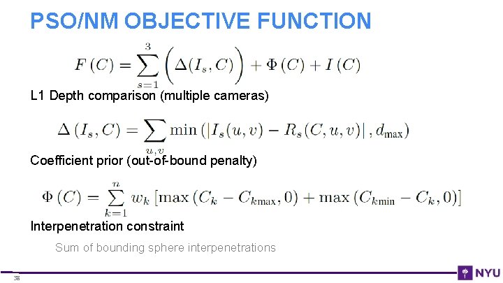 PSO/NM OBJECTIVE FUNCTION L 1 Depth comparison (multiple cameras) Coefficient prior (out-of-bound penalty) Interpenetration