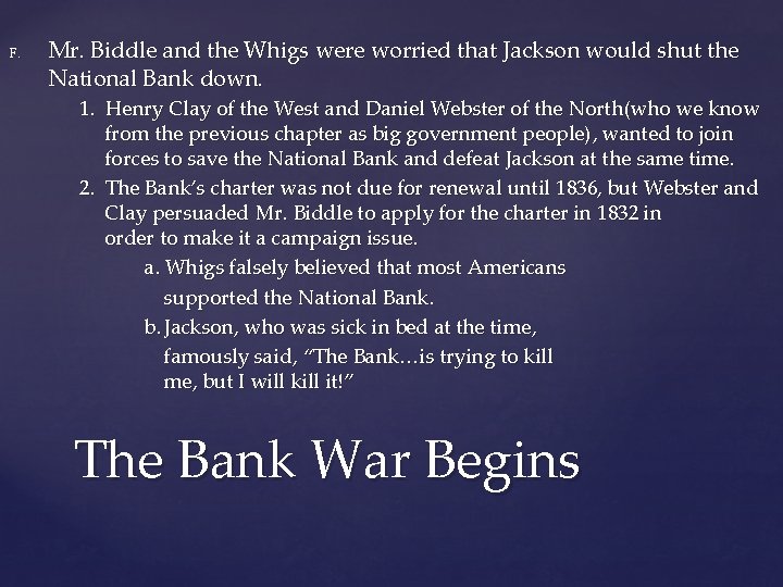 F. Mr. Biddle and the Whigs were worried that Jackson would shut the National