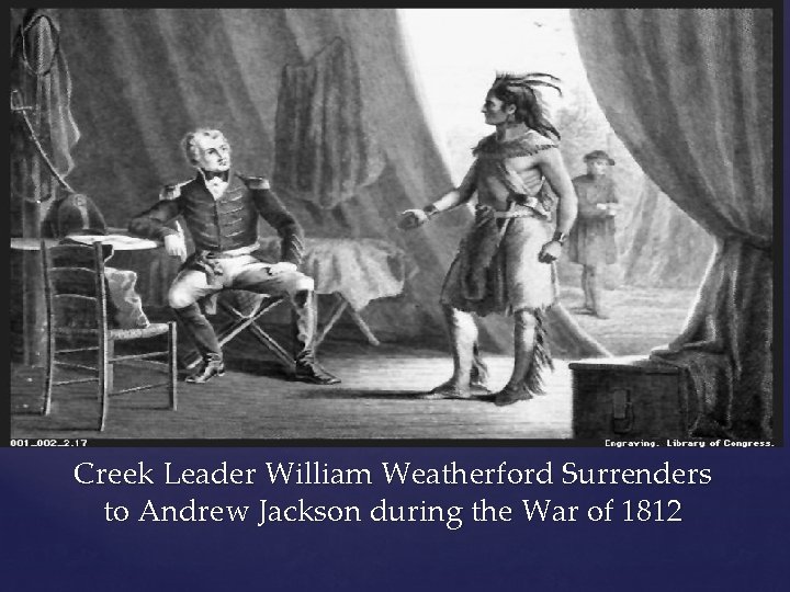 Creek Leader William Weatherford Surrenders to Andrew Jackson during the War of 1812 
