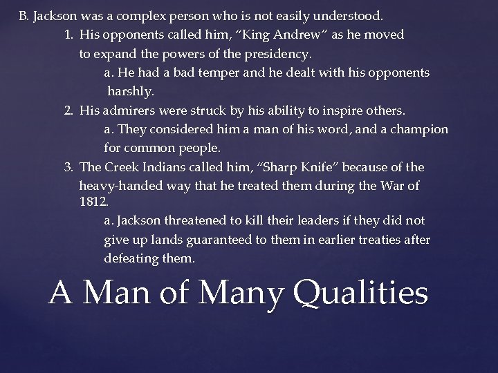 B. Jackson was a complex person who is not easily understood. 1. His opponents