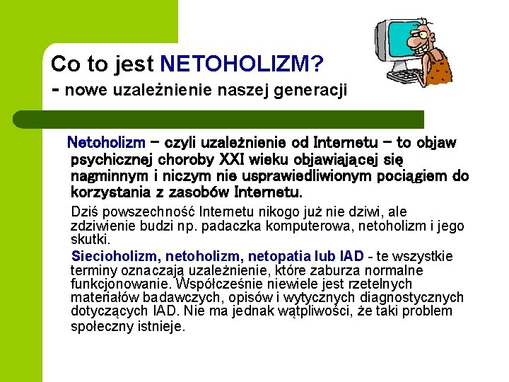 Co to jest NETOHOLIZM? - nowe uzależnienie naszej generacji Netoholizm – czyli uzależnienie od