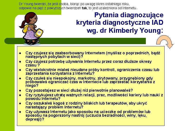 Dr Young twierdzi, że jeśli osoba, biorąc po uwagę okres ostatniego roku, odpowie na