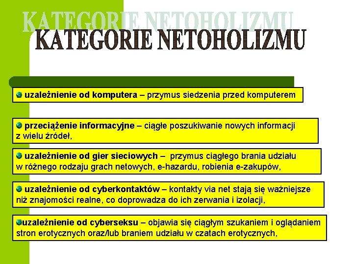  uzależnienie od komputera – przymus siedzenia przed komputerem przeciążenie informacyjne – ciągłe poszukiwanie