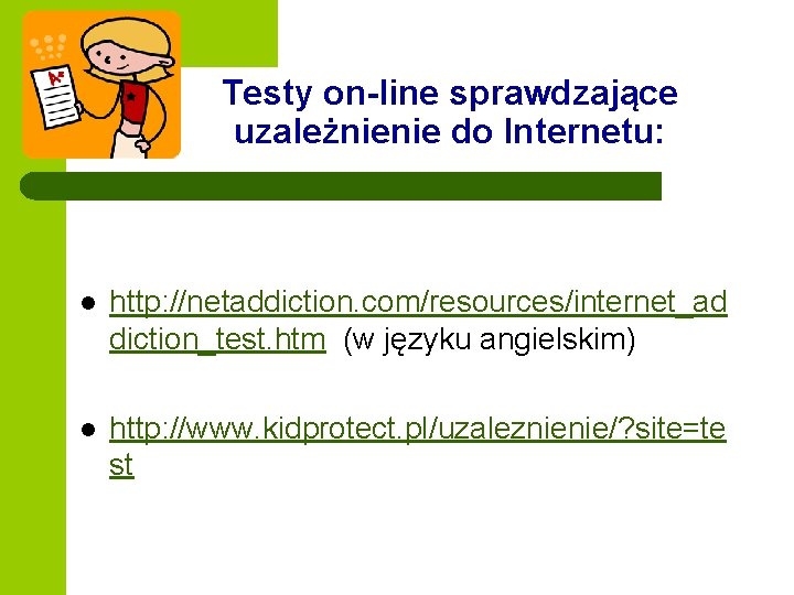 Testy on-line sprawdzające uzależnienie do Internetu: l http: //netaddiction. com/resources/internet_ad diction_test. htm (w języku