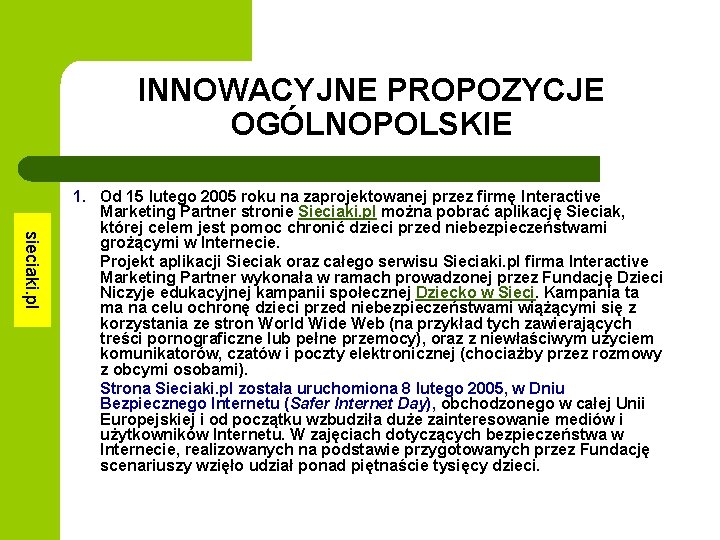 INNOWACYJNE PROPOZYCJE OGÓLNOPOLSKIE sieciaki. pl 1. Od 15 lutego 2005 roku na zaprojektowanej przez